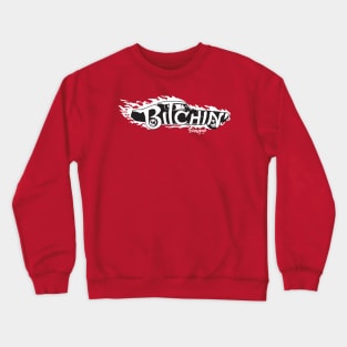 Bitchin' Crewneck Sweatshirt